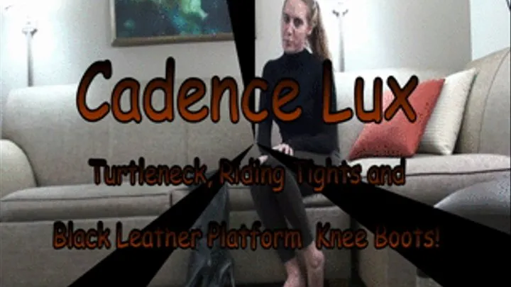 Cadence..Turtleneck, Riding Tights and Black Leather Knee Boots!