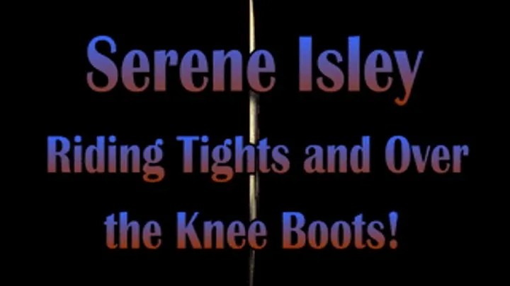 Serene Isley...Riding Tights and Suede Over the Knee Boots!