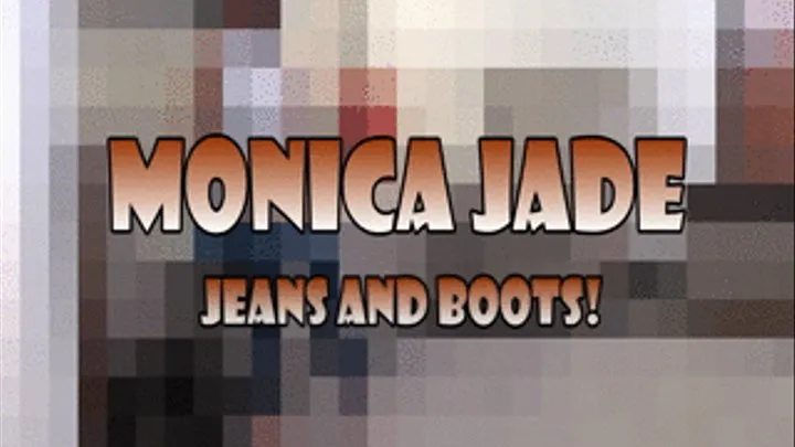 Monica Jade...Jeans and Boots!