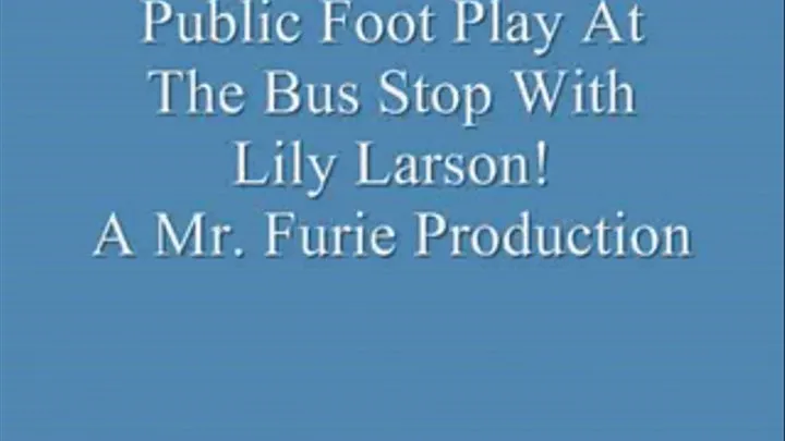 Public Footplay At The Bustop With Lily Larson!