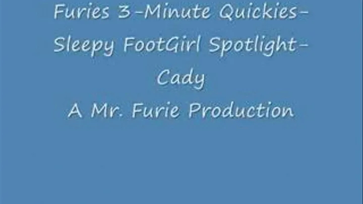 Fuires 3-Minute Quickies-Sleepy FootGirl Spotlight-Cady/Low-Res