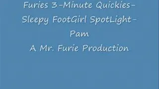 Furies 3-Minute Quickies-Sleepy FootGirl Spotlight-Pam/