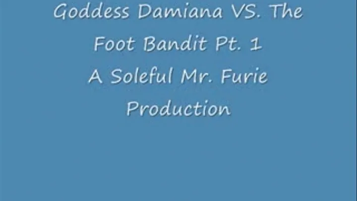 Goddess Damiana VS. The Foot Bandit Pt. 1