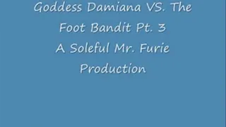 Goddess Damiana VS. The Foot Bandit Pt. 3/