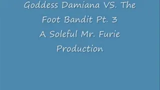 Goddess Damiana VS. The Foot Bandit Pt. 3