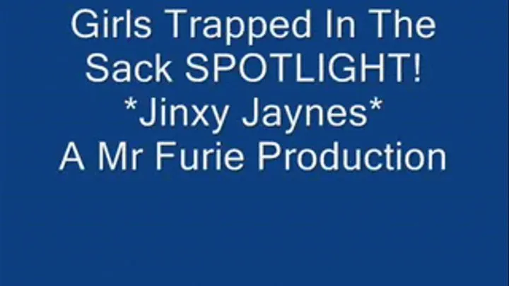 Girls Trapped In The Sack SPOTLIGHT!-Jinxy Jaynes