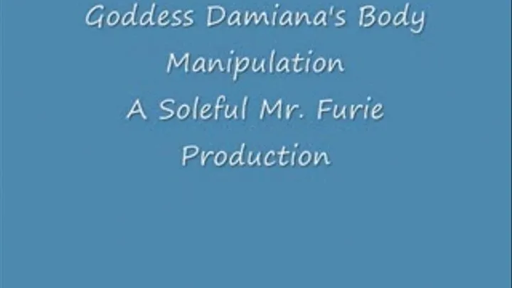 Goddess Damiana's Body Manipulation