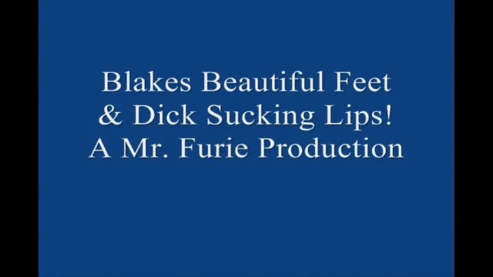 Blake Ruby's Beautiful Feet & Dick Sucking Lips!