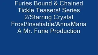 Furies Bound & Chained Tickle Teasers! Series 2Starring Crystal Frost/Insatiable/AnnaMaria