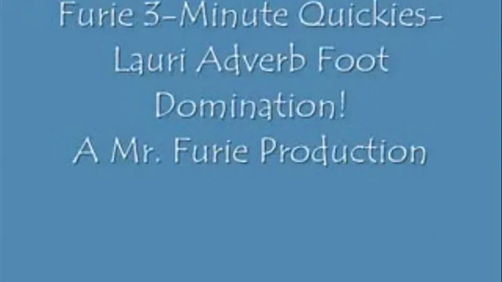 Furies 3-Minute Quickies-Lauri Adverbs Foot Domination