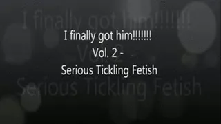 I Finally Got Him!!! Vol. 2 - Serious Tickling Fetish Part 3 (Feet)