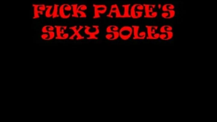 FUCK PAIGE'S SEXY SOLES