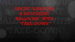 UNCUT "LUCSIOUS" "SUCCULENT" & "TAKE-DOWN"