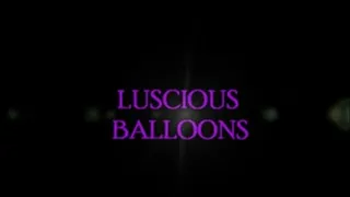 LUSCIOUS BALLOONS