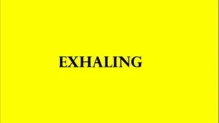 EXHALING