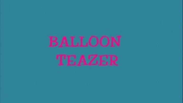 BALLOON TEAZER