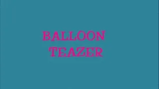 BALLOON TEAZER