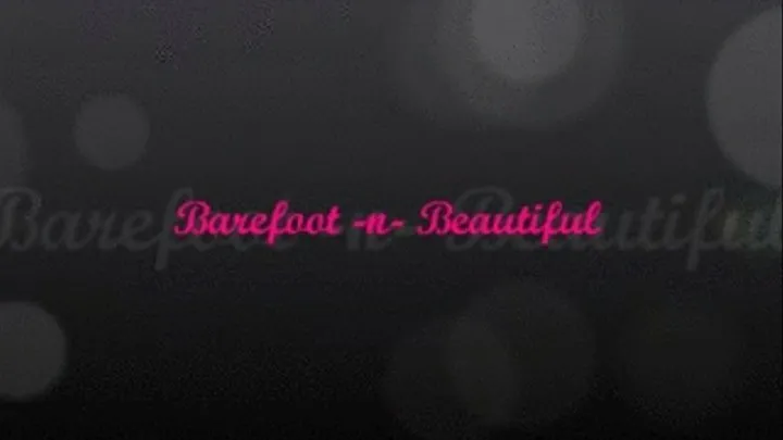 BAREFOOT ~N~ BEAUTIFUL