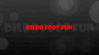 DILDO FOOT FUN