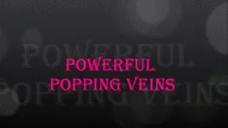 POWERFUL POPPING VEINS