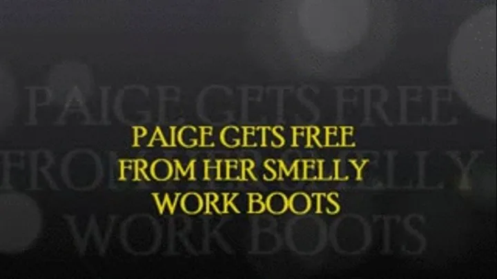 PAIGE GETS FREE OF HER SMELLY WORKBOOTS