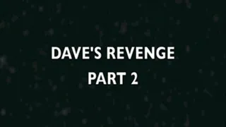 DAVE'S REVENGE PART 2