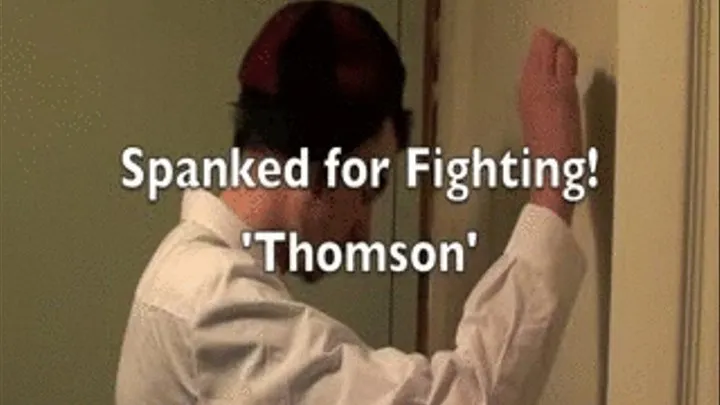 Spanked for Fighting - 'Thomson'