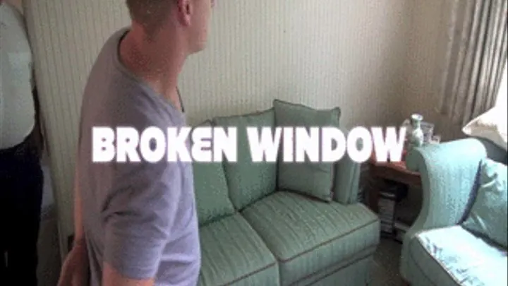 BROKEN WINDOW