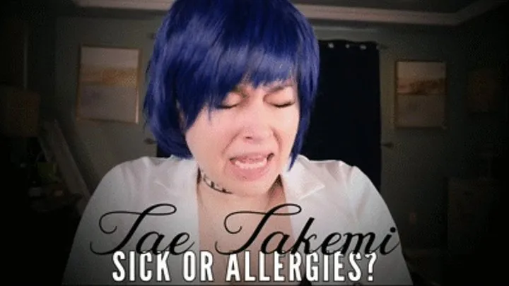 TAE TAKEMI: SICK OR ALLERGIES? - ELLIE IDOL