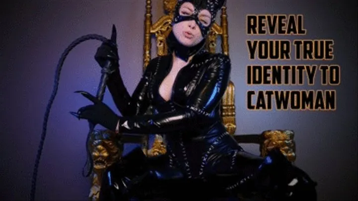 REVEAL YOUR TRUE IDENTITY TO CATWOMAN - ELLIE IDOL