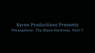 Persephone- The Slave Huntress Part 7