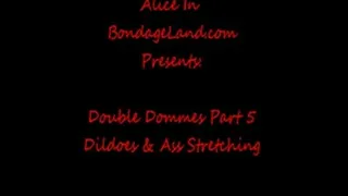 Ass Stretching Dildoes Pt 5 Double Domme Strap-On FemDom