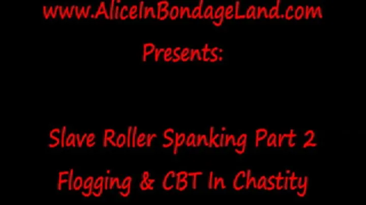 Spanking CBT Part 2 Slave Roller FemDom Mistress Alice Bondage Chastity