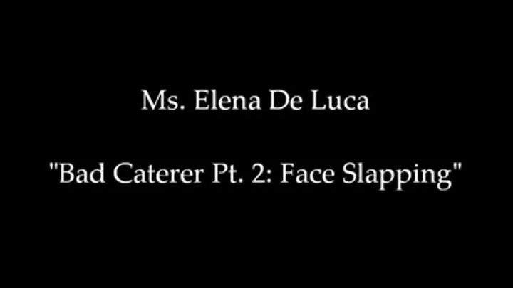 Face Slapping: Bad Caterer Pt. 2