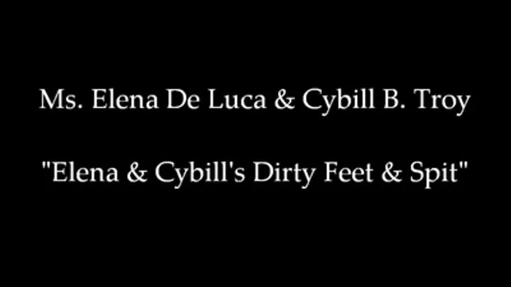 Elena & Cybill's Dirty Feet and Spit