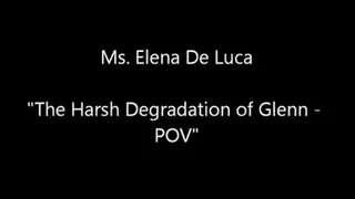 The Harsh Degradation on Glenn - POV