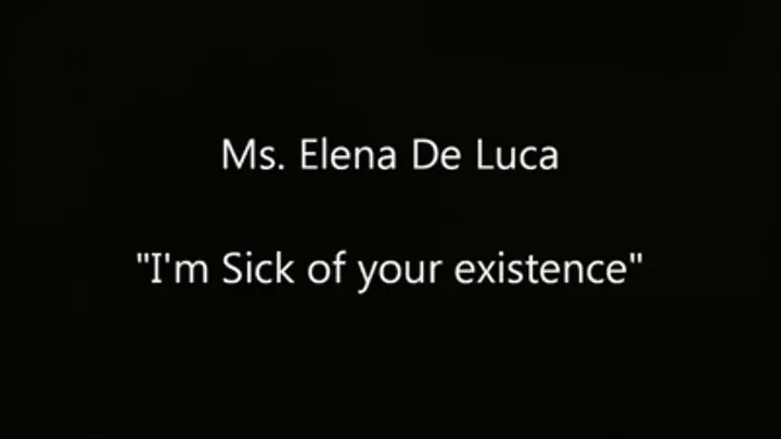 I'm Sick of Your Existence