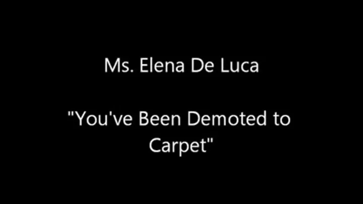 You've Been Demoted to Carpet