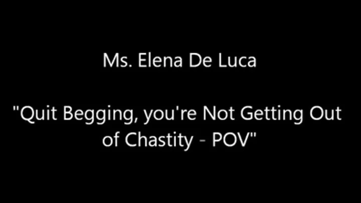 Quit Begging, you're Not Getting Out of Chastity