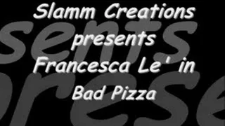 Francesca Le' - Bad Pizza