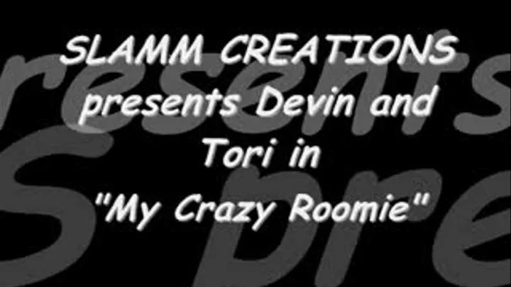 Devin DeMoore and Tori Sinclair - My Crazy Roomie!