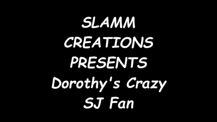 Dorothy Laine and Tasha Welch - Dorothy's Crazy SJ Fan