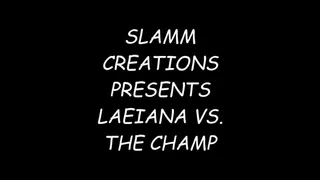 Laeiana - Laeiana vs The Champ