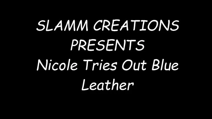 Nicole Oring - Nicole Tries Out Blue Leather