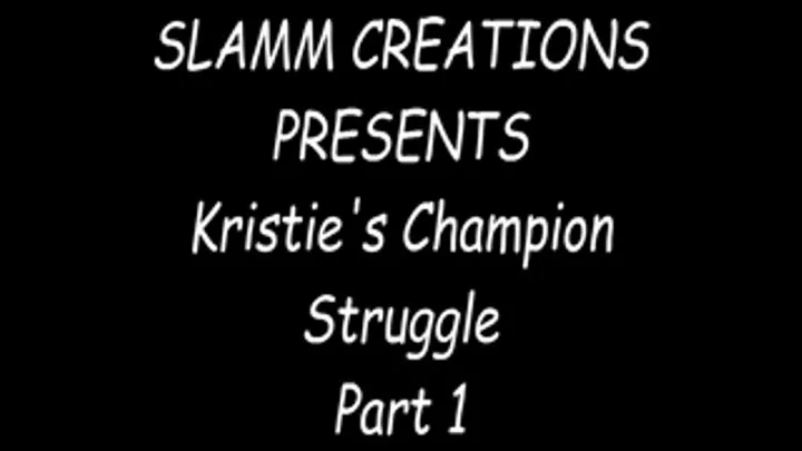 Kristie - Kristie's Champion Struggle, Pt. 1