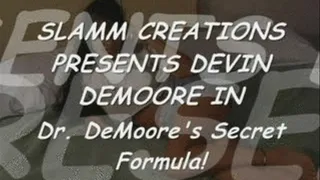 Devin DeMoore - Dr. DeMoore's Secret Formula! Part 1