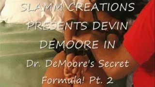 Devin DeMoore - Dr. DeMoore's Secret Formula! Part 2