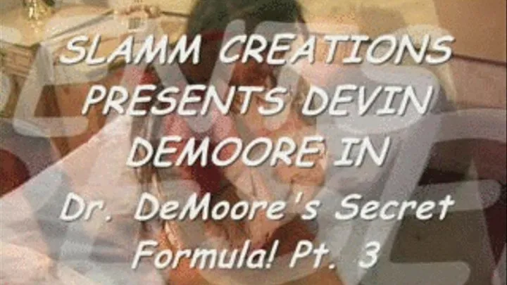 Devin DeMoore - Dr. DeMoore's Secret Formula! Part 3