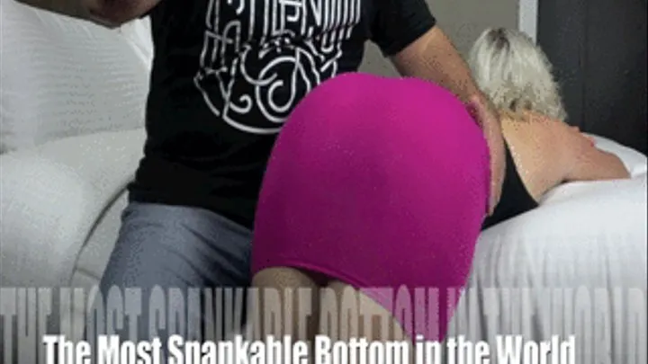 The Most Spankable Bottom in the World - Mission Unspankable