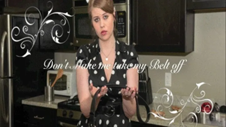 Dont Make Me take My Belt Off - Punishing the Naughty Housewife